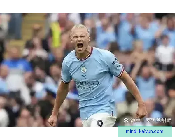 哈兰德稳健发挥助力曼城冲击新高峰，状态备受期待